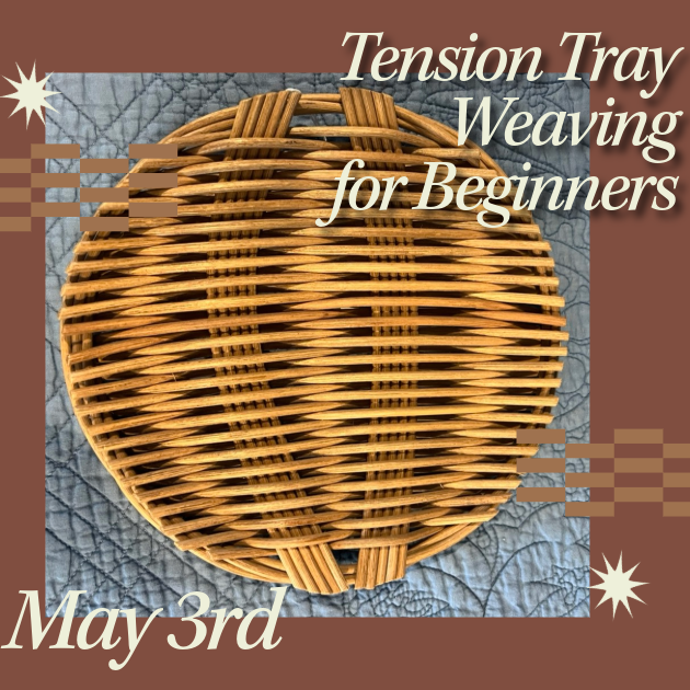 Tension Tray Weaving for Beginners | May 3rd 1pm