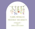 Floral Drying 101: Preserve the Beauty l Nov 1st 1pm