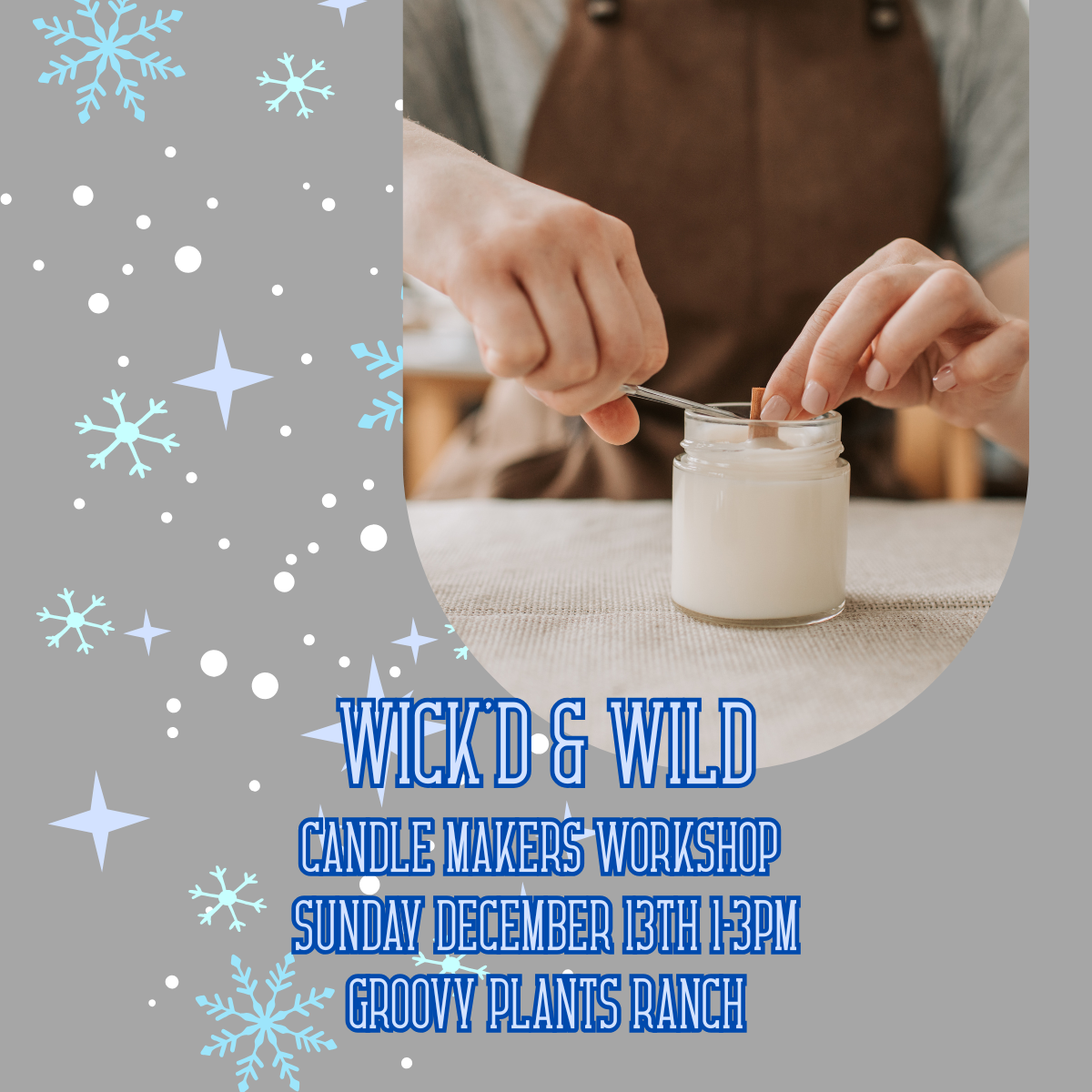 Wick’d & Wild: Candle Makers Workshop l Dec 13 1-3pm