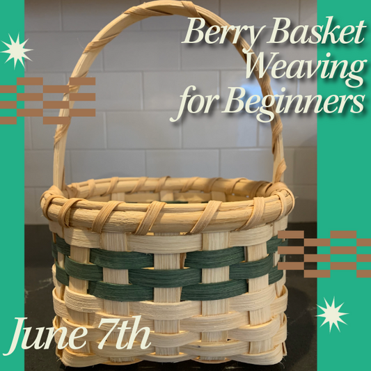 Berry Basket Weaving Class |June 7th 11am