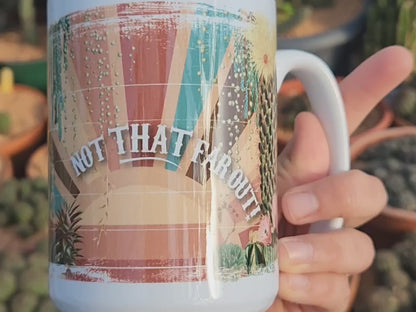 Not That Far Out Mug